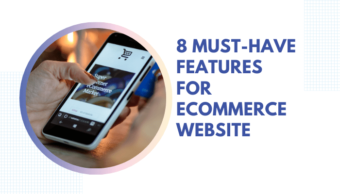 8 Must-Have Features For eCommerce Website